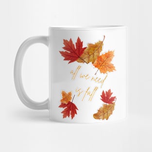 "All We Need Is Fall" Mug